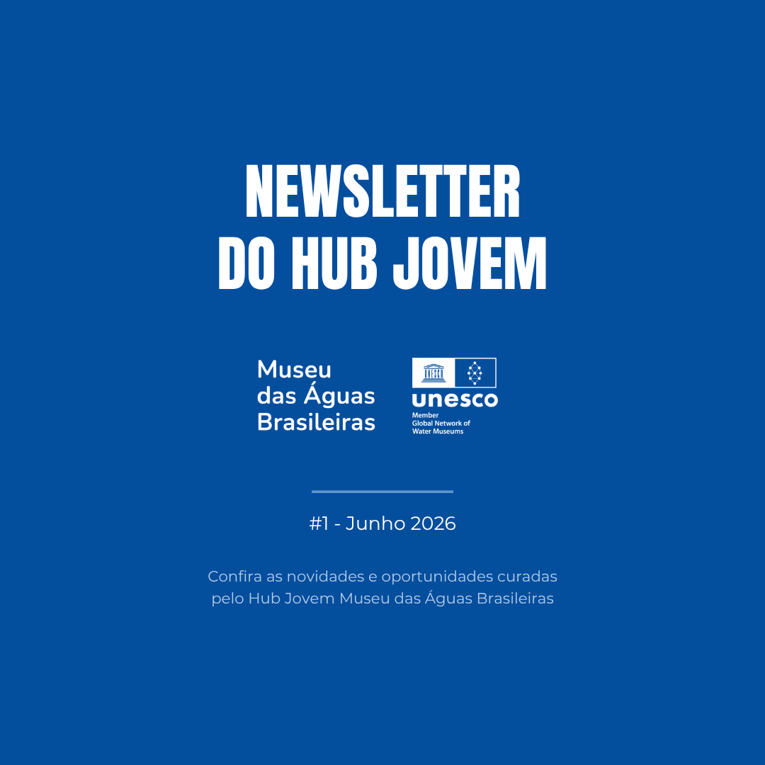 Capa da 1ª edição da Newsletter do Hub Jovem do Museu das Águas Brasileiras